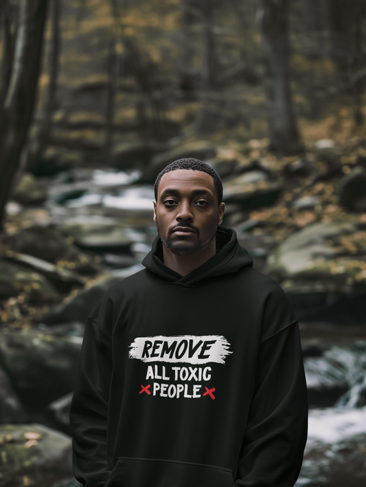 REMOVE ALL TOXIC PEOPLE HOODIE